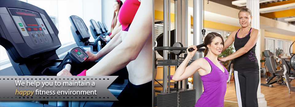 We help you maintain a happy fitness environment